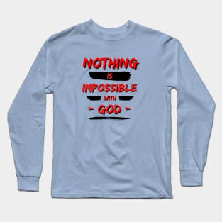 Nothing is Impossible With God | Christian Saying Long Sleeve T-Shirt